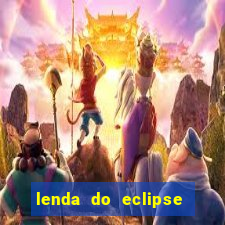 lenda do eclipse sol e lua